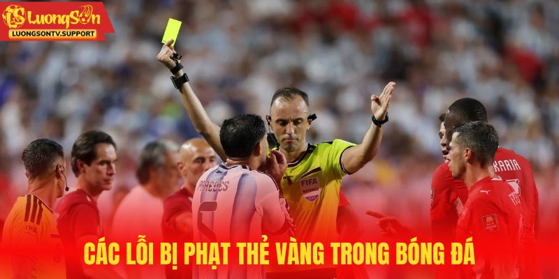 Các lỗi trên sân trọng tài thường rút thẻ vàng