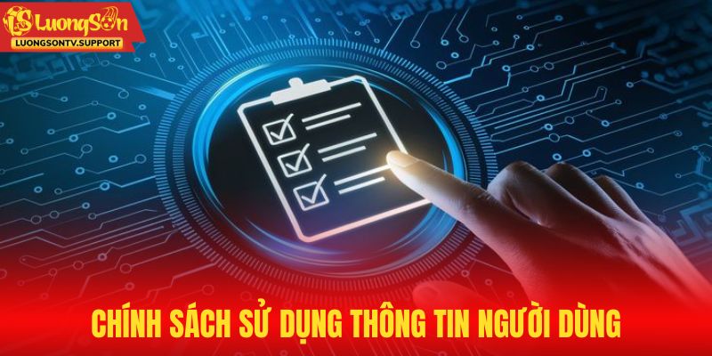 Chính sách sử dụng thông tin người dùng