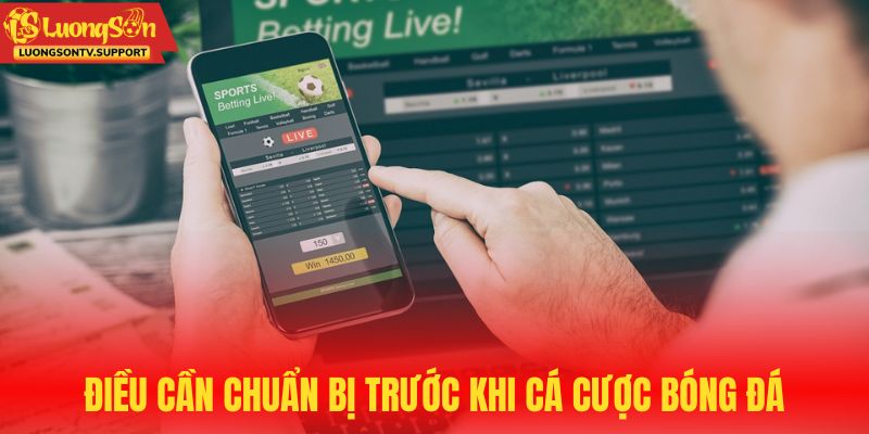 Điều người chơi nên chuẩn bị trước khi cá cược