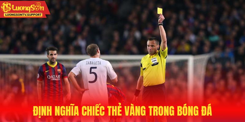 Định nghĩa về chiếc thẻ vàng trong bóng đá