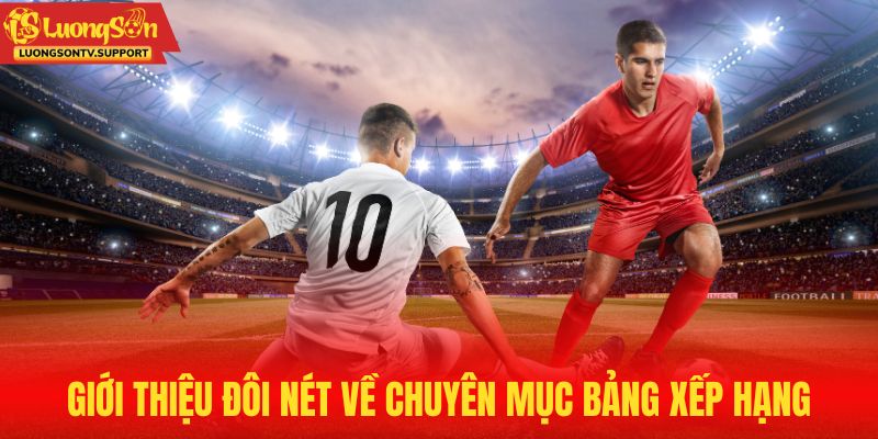 Giới thiệu đôi nét về chuyên mục bảng xếp hạng