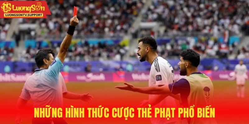 Những hình thức cược thẻ phạt phổ biến