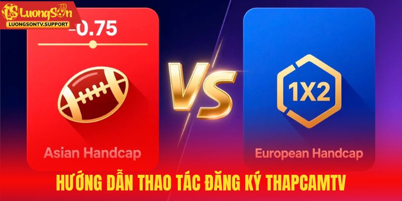 So sánh kèo châu Âu và châu Á chuẩn nhất
